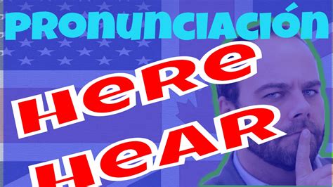 Pronunciación de hear: Cómo pronunciar hear en Inglés.